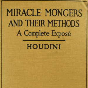 Miracle Mongers and Their Methods by Harry Houdini