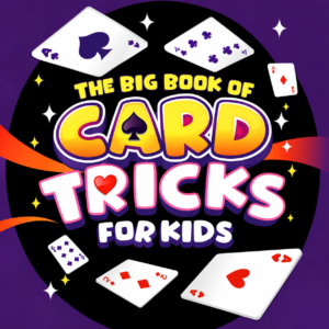 Card Tricks For Kids: Shuffle A Step-by-Step Guide to igniting your child's imagination and transforming them into a captivating master magician!