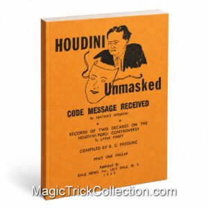 HOUDINI UNMASKED By Beatrice Houdini (Bess), created a secret code phrase to test whether genuine communication from the afterlife was possible.