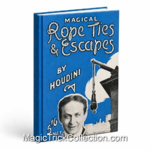 Magical Rope Ties and Escapes by Harry Houdini, originally published in 1920 or 1921 which reveals his techniques for various rope ties and escapes