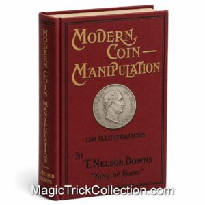 Modern Coin Manipulation Nelson Downs is a foundational book on coin magic by the legendary magician Thomas Nelson Downs, widely known as the "King of Koins".