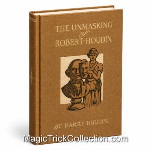 The Unmasking of Robert-Houdin by Harry Houdini is a historical account that examines the life and legacy of Jean-Eugène Robert-Houdin.